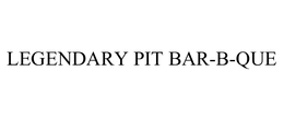 LEGENDARY PIT BAR-B-QUE trademark