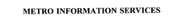 METRO INFORMATION SERVICES trademark