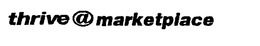 THRIVE @ MARKETPLACE trademark