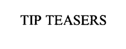TIP TEASERS trademark