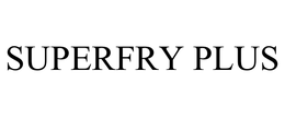 SUPERFRY PLUS trademark