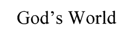 GOD'S WORLD trademark