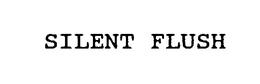 SILENT FLUSH trademark