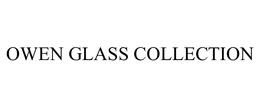 OWEN GLASS COLLECTION trademark