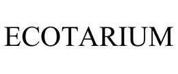 ECOTARIUM trademark