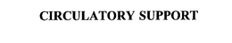 CIRCULATORY SUPPORT trademark