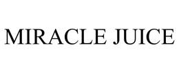 MIRACLE JUICE trademark