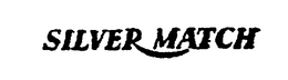 SILVER MATCH trademark