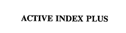 ACTIVE INDEX PLUS trademark
