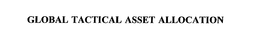 GLOBAL TACTICAL ASSET ALLOCATION trademark