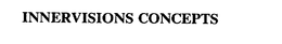 INNERVISIONS CONCEPTS trademark