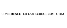 CONFERENCE FOR LAW SCHOOL COMPUTING trademark