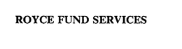 ROYCE FUND SERVICES trademark
