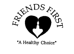 FRIENDS FIRST "A HEALTHY CHOICE" trademark
