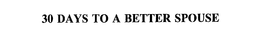 30 DAYS TO A BETTER SPOUSE trademark