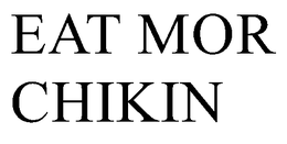 EAT MOR CHIKIN trademark