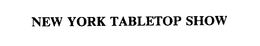NEW YORK TABLETOP SHOW trademark