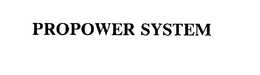 PROPOWER SYSTEM trademark