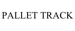 PALLET TRACK trademark