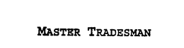 MASTER TRADESMAN trademark