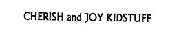 CHERISH AND JOY KIDSTUFF trademark