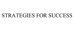 STRATEGIES FOR SUCCESS trademark