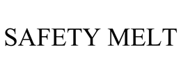 SAFETY MELT trademark