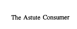 THE ASTUTE CONSUMER trademark