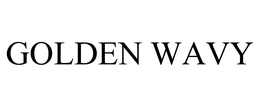 GOLDEN WAVY trademark