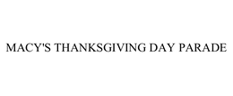 MACY'S THANKSGIVING DAY PARADE trademark