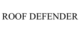 ROOF DEFENDER trademark