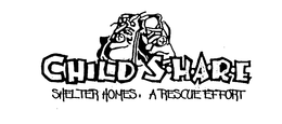 CHILD S.H.A.R.E SHELTER HOMES, A RESCUEEFFORT trademark