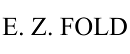 E. Z. FOLD trademark
