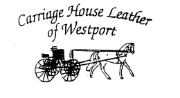 CARRIAGE HOUSE LEATHER OF WESTPORT trademark