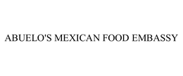 ABUELO'S MEXICAN FOOD EMBASSY trademark
