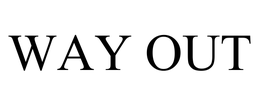 WAY OUT trademark