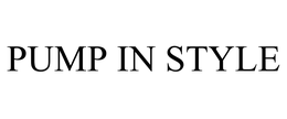 PUMP IN STYLE trademark