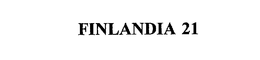 FINLANDIA 21 trademark