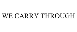 WE CARRY THROUGH trademark