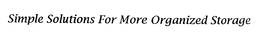 SIMPLE SOLUTIONS FOR MORE ORGANIZED STORAGE trademark