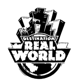 DESTINATION: REAL WORLD trademark