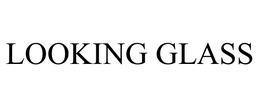 LOOKING GLASS trademark