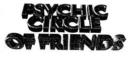 PSYCHIC CIRCLE OF FRIENDS trademark