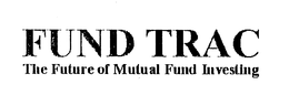 FUND TRAC THE FUTURE OF MUTUAL FUND INVESTING trademark
