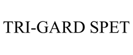 TRI-GARD SPET trademark