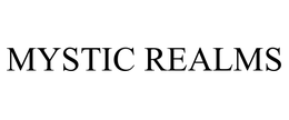 MYSTIC REALMS trademark