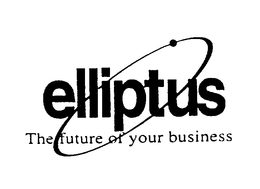 ELLIPTUS THE FUTURE OF YOUR BUSINESS trademark
