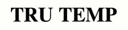 TRU TEMP trademark