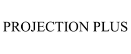 PROJECTION PLUS trademark