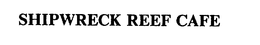 SHIPWRECK REEF CAFE trademark